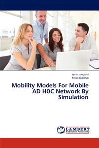 Mobility Models for Mobile Ad Hoc Network by Simulation