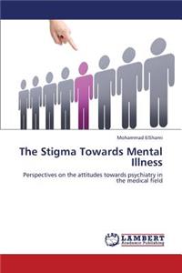 The Stigma Towards Mental Illness