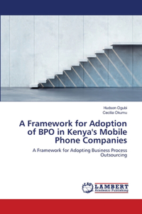 Framework for Adoption of BPO in Kenya's Mobile Phone Companies