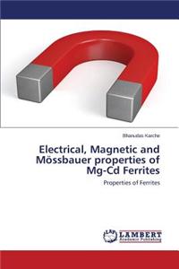 Electrical, Magnetic and Mossbauer Properties of MG-CD Ferrites