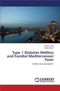 Type 1 Diabetes Mellitus and Familial Mediterranean Fever