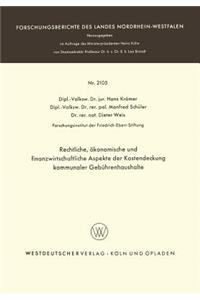 Rechtliche, Ökonomische Und Finanzwirtschaftliche Aspekte Der Kostendeckung Kommunaler Gebührenhaushalte
