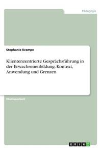 Klientenzentrierte Gesprächsführung in der Erwachsenenbildung. Kontext, Anwendung und Grenzen