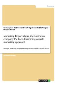 Marketing Report about the Australian company Pie Face. Examining overall marketing approach