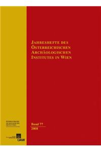 Jahreshefte Des Osterreichischen Instituts in Wien / Jahreshefte Des Osterreichischen Archaologischen Instituts in Wien Band 77/2008