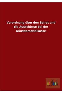 Verordnung über den Beirat und die Ausschüsse bei der Künstlersozialkasse