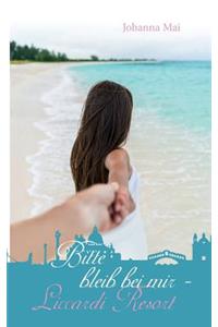 Bitte bleib bei mir - Liccardi Resort