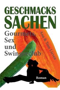 Geschmackssachen: Gourmets, Sex und Swingerclub