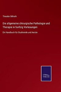 allgemeine chirurgische Pathologie und Therapie in funfzig Vorlesungen