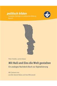 Mit Null und Eins die Welt gestalten