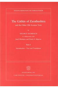 Gathas of Zarathushtra and the Other Old Avestan Texts, Part I: Introduction - Text and Translation