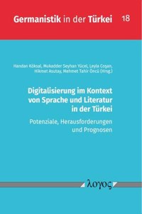 Digitalisierung Im Kontext Von Sprache Und Literatur in Der Turkei