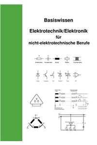 Basiswissen Elektrotechnik/Elektronik für nicht elektrotechnische Berufe