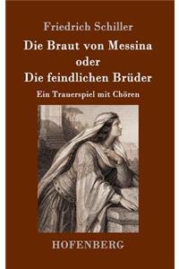 Die Braut von Messina oder Die feindlichen Brüder