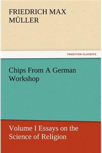 Chips From A German Workshop - Volume I Essays on the Science of Religion