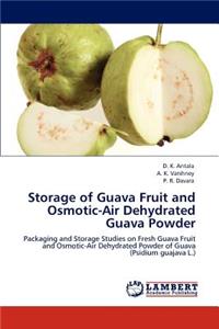 Storage of Guava Fruit and Osmotic-Air Dehydrated Guava Powder