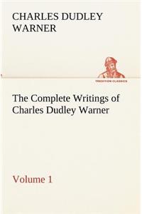 Complete Writings of Charles Dudley Warner - Volume 1