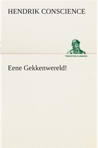 Eene Gekkenwereld!