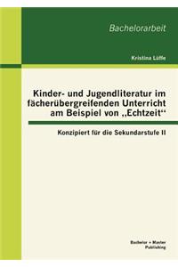 Kinder- und Jugendliteratur im fächerübergreifenden Unterricht am Beispiel von 