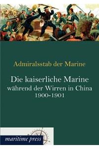 kaiserliche Marine während der Wirren in China 1900-1901