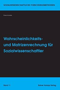 Wahrscheinlichkeits- Und Matrizenrechnung Fur Sozialwissenschaftler