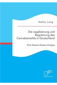 Die Legalisierung und Regulierung des Cannabismarkts in Deutschland