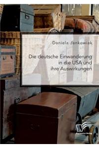 Die deutsche Einwanderung in die USA und ihre Auswirkungen