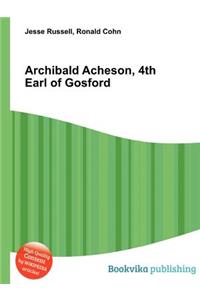 Archibald Acheson, 4th Earl of Gosford