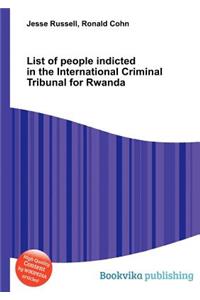 List of People Indicted in the International Criminal Tribunal for Rwanda