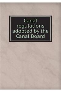Canal Regulations Adopted by the Canal Board