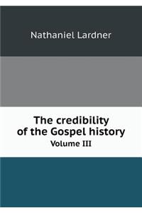 The credibility of the Gospel history Volume III