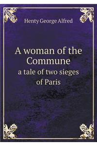 A Woman of the Commune a Tale of Two Sieges of Paris