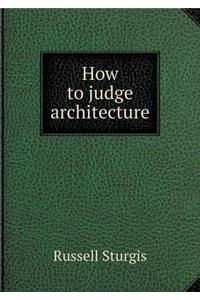 How to Judge Architecture