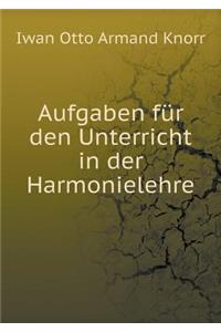 Aufgaben für den Unterricht in der Harmonielehre