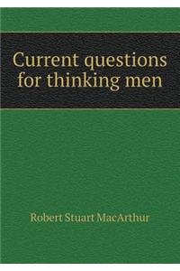 Current questions for thinking men