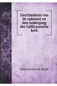 Geschiedenis van de opkomst en den ondergang der Gallicaansche kerk