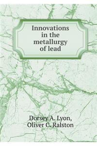 Innovations in the Metallurgy of Lead
