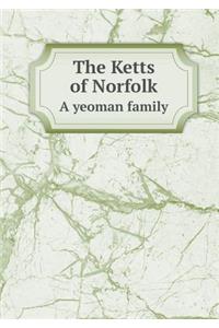The Ketts of Norfolk A yeoman family