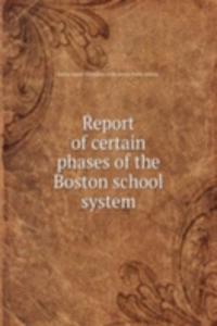 Report of certain phases of the Boston school system