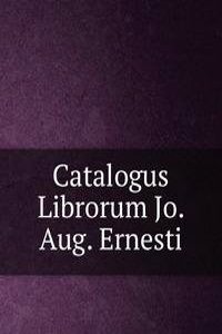 Catalogus Librorum Jo. Aug. Ernesti