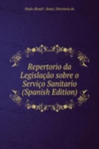 Repertorio da Legislacao sobre o Servico Sanitario (Spanish Edition)