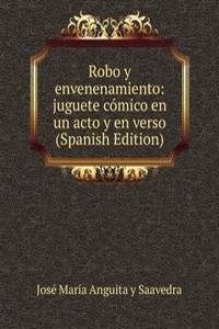 Robo y envenenamiento: juguete comico en un acto y en verso (Spanish Edition)