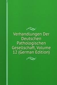 Verhandlungen Der Deutschen Pathologischen Gesellschaft, Volume 12 (German Edition)