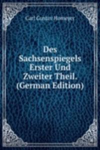 Des Sachsenspiegels Erster Und Zweiter Theil. (German Edition)