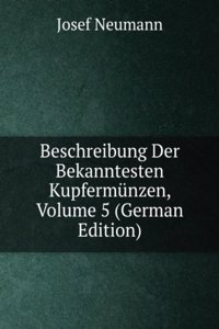 Beschreibung Der Bekanntesten Kupfermunzen, Volume 5 (German Edition)