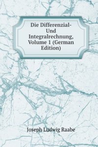 Die Differenzial- Und Integralrechnung, Volume 1 (German Edition)