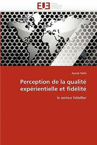 Perception de la Qualité Expérientielle Et Fidélité