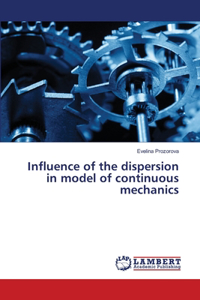 Influence of the dispersion in model of continuous mechanics