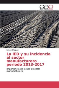 IED y su incidencia al sector manufacturero periodo 2013-2017