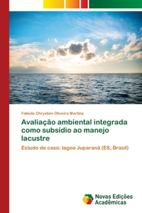 Avaliação ambiental integrada como subsídio ao manejo lacustre